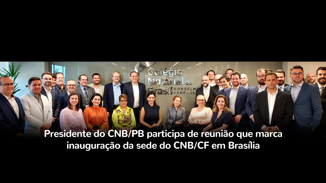 Presidente Do CNB/PB Participa De Reunião Que Marca Inauguração Da Sede Em Brasília