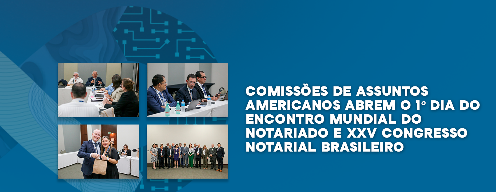 Comissões De Assuntos Americanos Abrem O 1º Dia Do Encontro Mundial Do Notariado E XXV Congresso Notarial Brasileiro